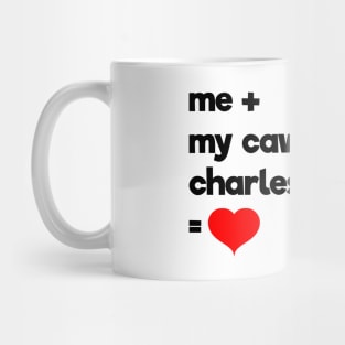 Me + My Cavalier King Charles Spaniel = Love Mug